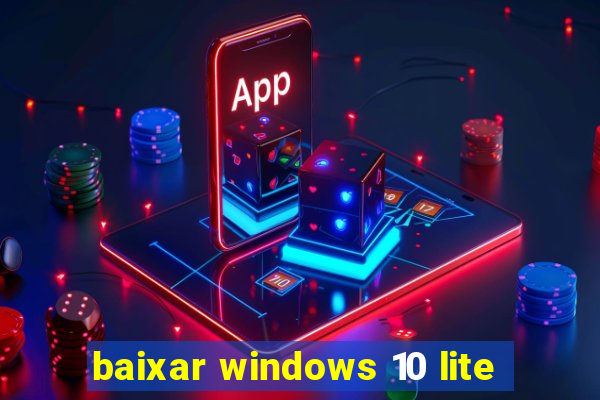 baixar windows 10 lite